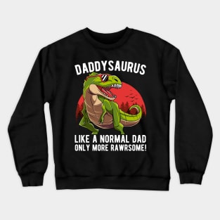 Daddysaurus Only More Rawrsome Fathers Day Gift Crewneck Sweatshirt